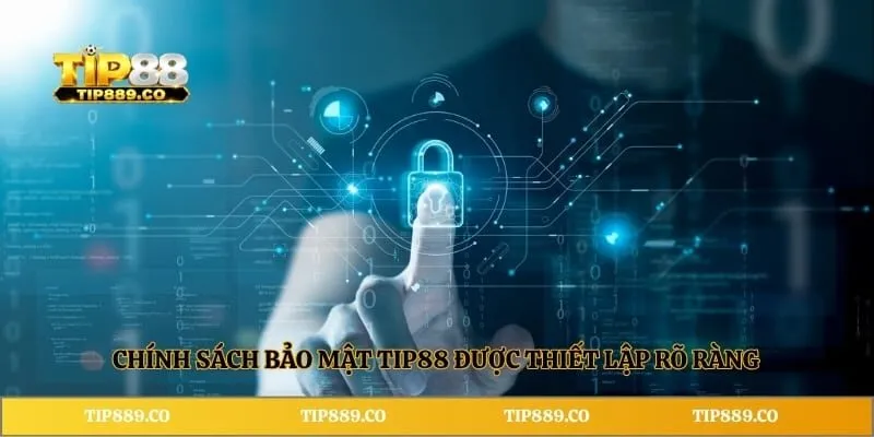 Chính sách bảo mật TIP88 2 Chính sách bảo mật TIP88 được thiết lập rõ ràng
