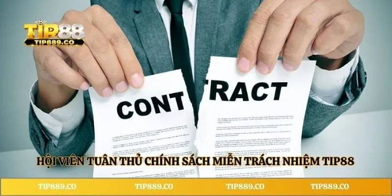 Miễn trừ trách nhiệm TIP88 2 Hội viên tuân thủ chính sách miễn trừ trách nhiệm TIP88