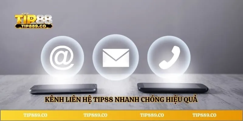 Liên hệ TIP88 3 Kênh liên hệ TIP88 nhanh chóng hiệu quả