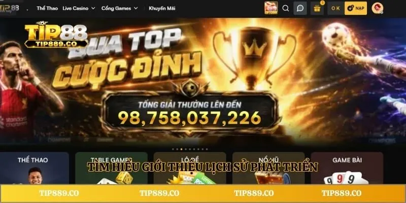 Giới thiệu TIP88 1 Tìm hiểu giới thiệu lịch sử phát triển