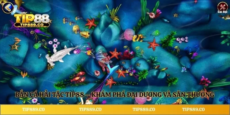Bắn Cá Hải Tặc TIP88 – Khám Phá Đại Dương Và Săn Thưởng