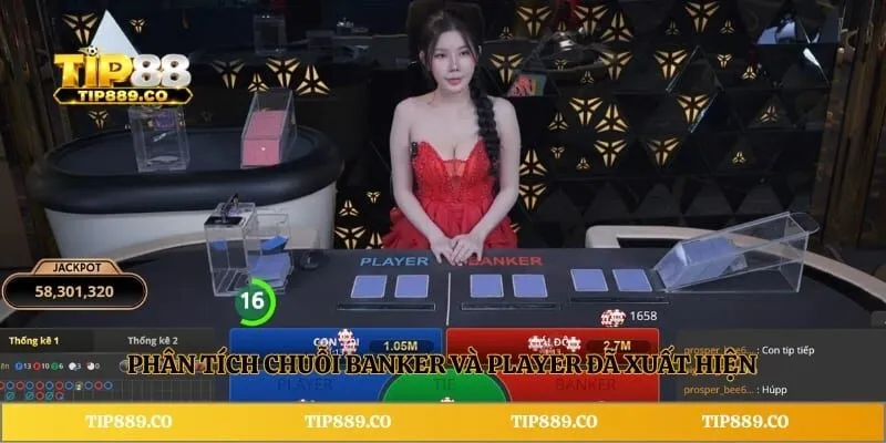 Mẹo Baccarat TIP88 - Kinh Nghiệm Quản Lý Vốn An Toàn 3 Phân tích chuỗi Banker và Player đã xuất hiện
